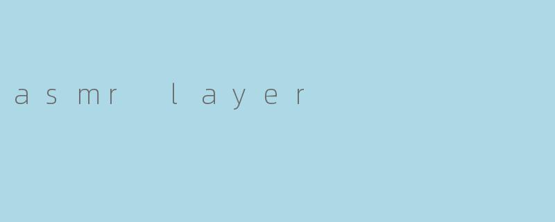 asmr layer